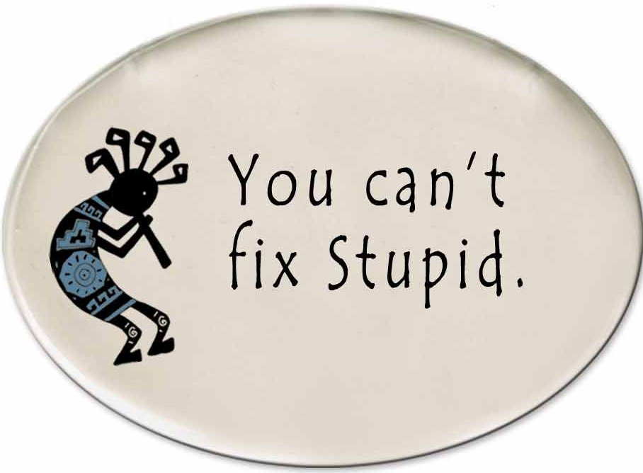 August Ceramics 3152G Kokopeli: You can't fix stupic Disk Magnet Ceramic United States $9.49