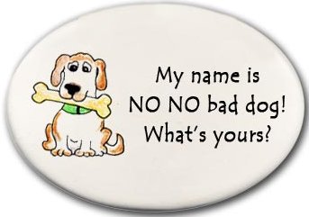 August Ceramics 3158A Dog My name is No NO bad dog . . . Disk Magnet Ceramic United States $9.49
