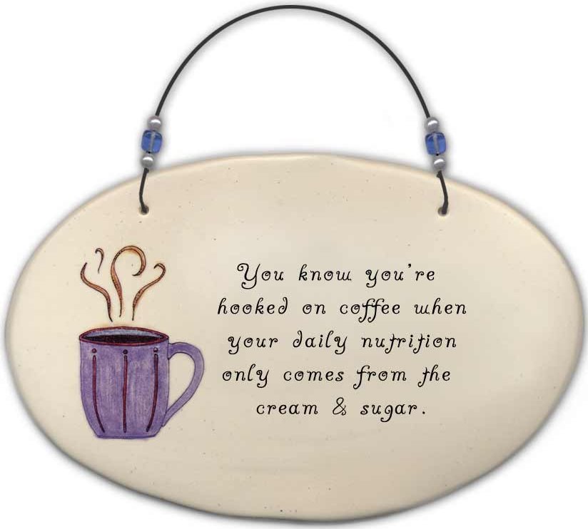 August Ceramics 4523A Coffee cup 'You know you're addicted... cream & sugar' Beaded Plaque Ceramic United States $15.99