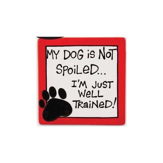 Our Name is Mud 4015463 My Dog Is Not Spoiled Ceramic $0.00